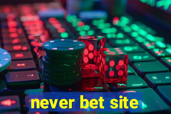 never bet site